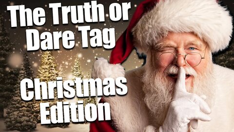 The Christmas Version of the Truth or Dare Tag