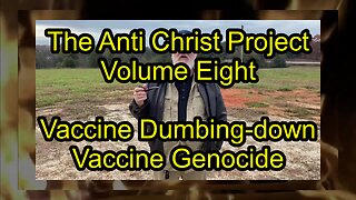 The Anti-Christ Project Volume Eight: Vaccine Genocide
