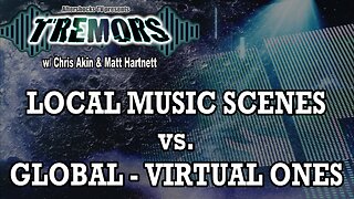 AS TREMORS | LOCAL MUSIC SCENES vs.GLOBAL-VIRTUAL ONES