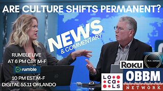 Are Culture Shifts Permanent? OBBM Network News Broadcast