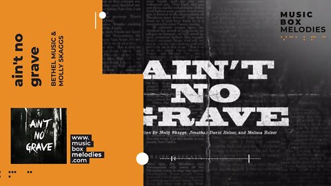 [Music box melodies] - Ain't No Grave by Bethel Music & Molly Skaggs