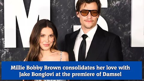 Millie Bobby Brown consolidates her love with Jake Bongiovi at the premiere of Damsel