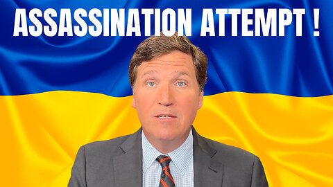 Video: Ukraine Attempt on Tucker Carlson's Life During Putin Interview!