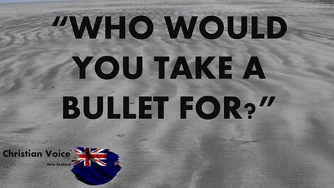 WHO WOULD YOU TAKE A BULLET FOR