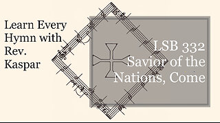 LSB 332 Savior of the Nations, Come ( Lutheran Service Book )