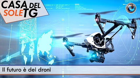 CasaDelSoleTG 30.08.23 Il futuro è dei droni