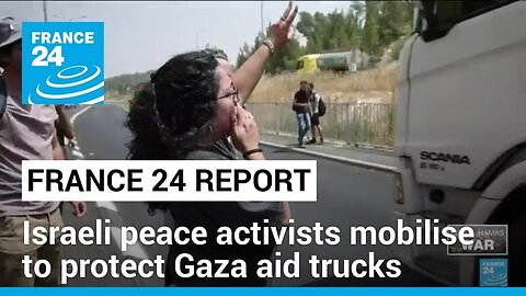 Israeli peace activists stand guard to protect Gaza aid convoys