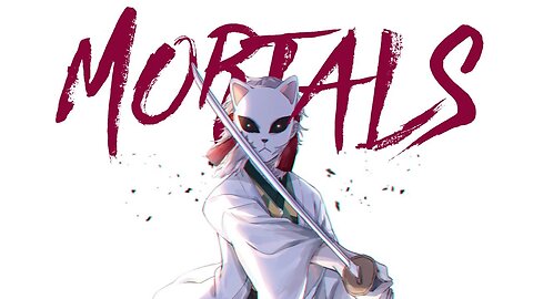Mortals - AMV - Anime MV