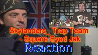 Reaction:Skylanders_ Trap Team - Square Eyed Jak