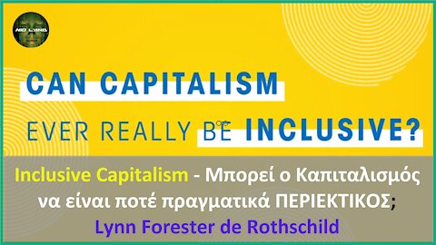 Inclusive Capitalism|Μπορεί ο Καπιταλισμός να είναι ποτέ πραγματικά Περιεκτικός; Lynn de Rothschild