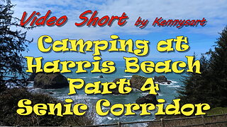 Camping at Harris beach southern Oregon coast, part 4, exploring scenic corridor