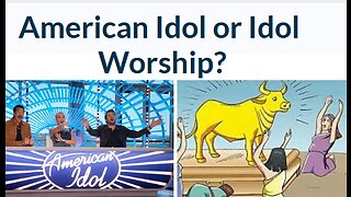 American Idol or Idol Worship? Examining the Idolizing of Fake gods in North America.