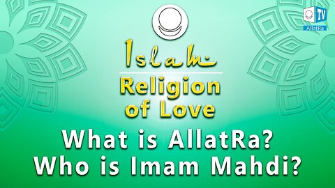 What is AllatRa? Who is Imam Mahdi?