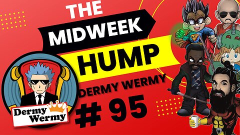 The Midweek Hump #95 feat. Dermy Wermy