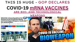 THIS IS HUGE - ARIZONA GOP DECLARES Covid-19 "Vaccines" Are Biological And Technological Weapons