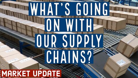 MARKET UPDATE: Are You Worried What Supply Shortages are Saying about the Economy?