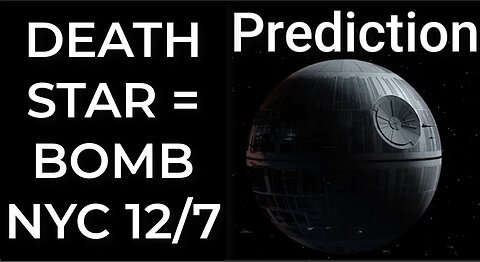 Prediction - DEATH STAR = BOMB NYC Dec 7
