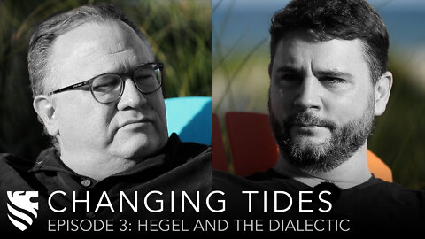 Hegel and the Dialectic | James Lindsay & Michael O'Fallon | Changing Tides Ep. 3