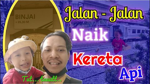 Jalan Jalan Naik Kereta Api