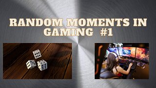 Random moments in gaming #1