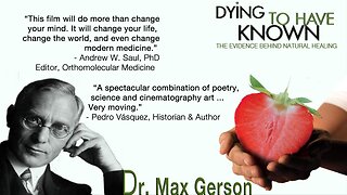 DYING TO HAVE KNOWN (2006) - Preventing & Healing Cancer & Chronic Disease with The Gerson Therapy