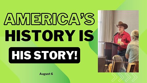 America's History is His Story! (August 6)