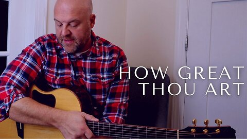 HOW GREAT THOU ART / / Derek Charles Johnson / / Acoustic Cover / / Music Video