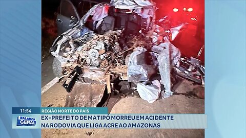 Região Norte do País: Ex-prefeito de Matipó Morreu em Acidente na Rodovia que liga Acre ao Amazonas.
