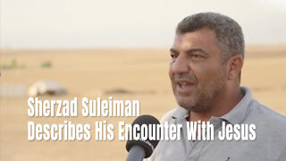Sherzad Suleiman Describes His Encounter With Jesus
