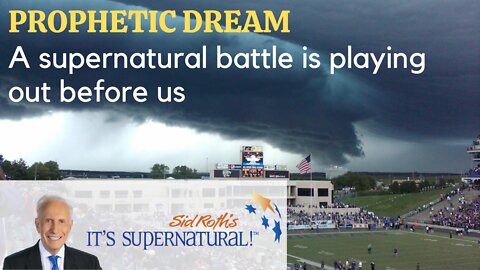 Prophetic Dream: A Supernatural Battle is Playing Out Before Us
