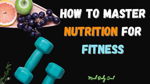 How to Master Nutrition for Fitness