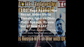 2/22: Rage Against War Recap, Biden Visits Elensky, Ignores Ohio, Putin Speech, Russia out of START