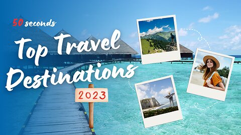 Top Travel Destinations 2023: Unveiled!