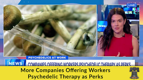 More Companies Offering Workers Psychedelic Therapy as Perks