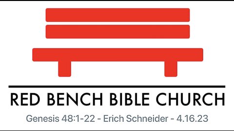 Genesis 48:1-22 - Can God Redeem the Worst of Lives? Jacob Says: "YES!" - 4.16.23