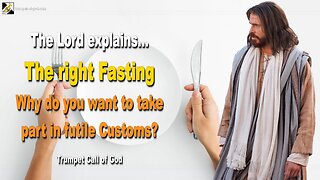 July 27, 2009 🎺 The Lord explains the right Fasting... Why do you want to take part in futile Customs?
