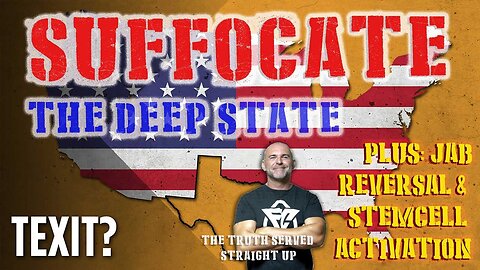 SUFFOCATE THE DEEP STATE! WITH LEE DAWSON