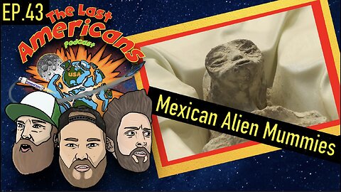 Mexican Alien Mummies (Ep.43)