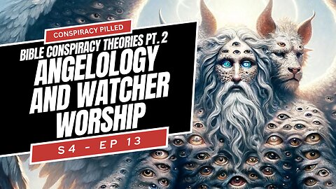 Bible Conspiracy Theories Pt 2: Angelology and Watcher Worship