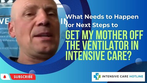 What Needs to Happen for Next Steps to Get My Mother Off the Ventilator in Intensive Care?