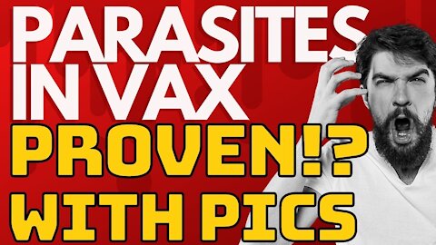 DEADLY PARASITES IN VAX PROVEN?!