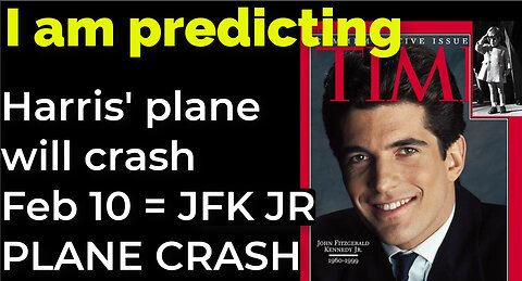 I am predicting: Harris' plane will crash on Feb 10 = JFK JR PLANE CRASH PROPHECY