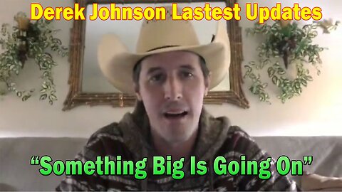 Derek Johnson Lastest Updates 3.22.23: "Something Big Is Going On"