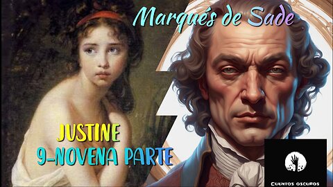 09-"Justine o los infortunios de la virtud" del marqués de Sade. Novena parte.