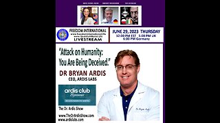 #234 Dr. Bryan Ardis - Attack on HumanityYou are Being Deceived