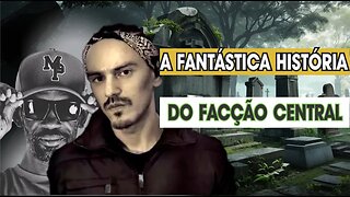 A Fantástica História do Facção Central