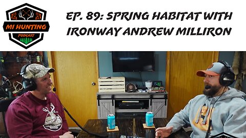 Ep. 89: Spring Habitat With Ironway Andrew Milliron
