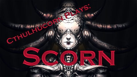 Cthulhucorn Plays Scorn