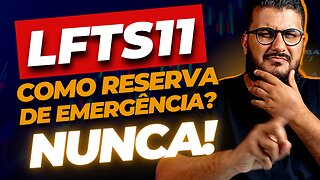 ❌ LFTS11: NÃO COLOQUE A SUA RESERVA DE EMERGÊNCIA NESSE ETF