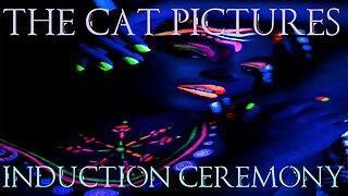The Cat Pictures - Induction Ceremony